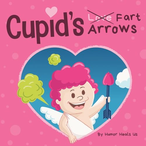 Imagen de archivo de Cupid's Fart Arrows: A Funny, Read Aloud Story Book For Kids About Farting and Cupid, Perfect Valentine's Day Gift For Boys and Girls (Farting Adventures) a la venta por SecondSale