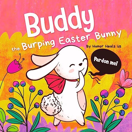 Imagen de archivo de Buddy the Burping Easter Bunny: A Rhyming, Read Aloud Story Book, Perfect Easter Basket Gift for Boys and Girls (Farting Adventures) a la venta por Books for Life