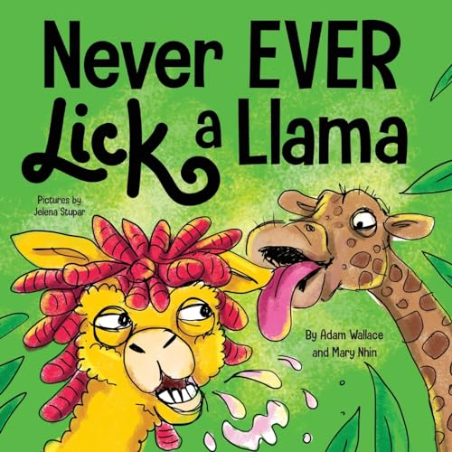Imagen de archivo de Never EVER Lick a Llama: A Funny, Rhyming Read Aloud Story Kid's Picture Book a la venta por BooksRun