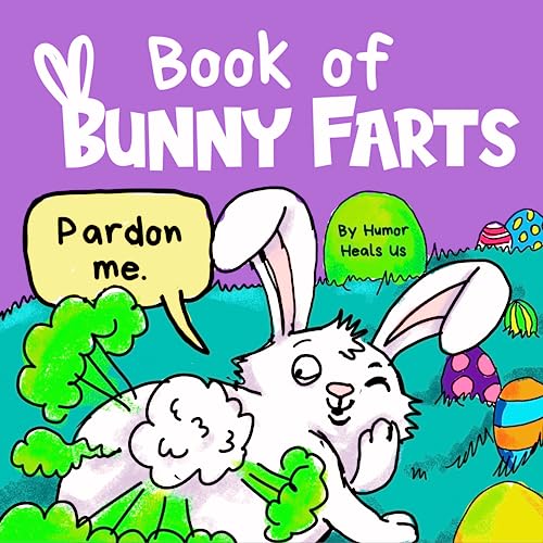 Stock image for Book of Bunny Farts: A Cute and Funny Read Aloud Easter Picture Book For Kids and Adults, Perfect Easter Basket Gift for Boys and Girls (Farting Adventures) for sale by BooksRun