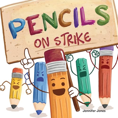 Stock image for Pencils on Strike: A Funny, Rhyming, Read Aloud Kid's Book For Preschool, Kindergarten, 1st grade, 2nd grade, 3rd grade, 4th grade, or Early Readers for sale by ZBK Books