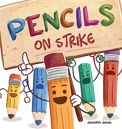 Stock image for Pencils on Strike: A Funny, Rhyming, Read Aloud Kid's Book For Preschool, Kindergarten, 1st grade, 2nd grade, 3rd grade, 4th grade, or Early Readers for sale by Books Unplugged