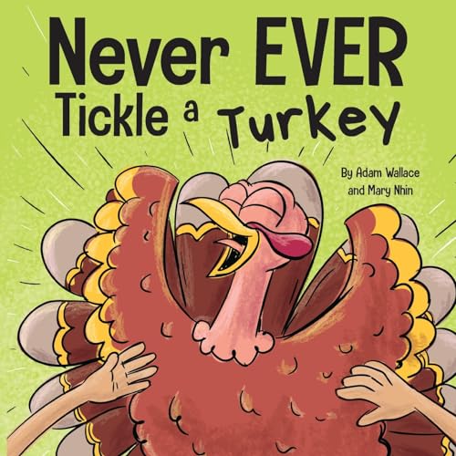 Stock image for Never EVER Tickle a Turkey: A Funny Rhyming, Read Aloud Picture Book for sale by Off The Shelf