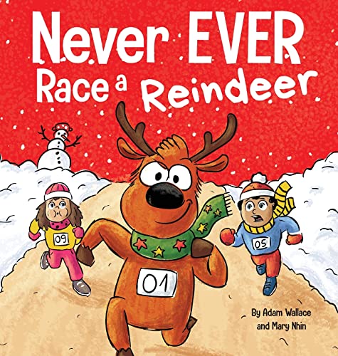 9781637312872: Never EVER Race a Reindeer: A Funny Rhyming, Read Aloud Picture Book (7)