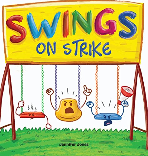 Beispielbild fr Swings on Strike: A Funny, Rhyming, Read Aloud Kid's Book For Preschool, Kindergarten, 1st grade, 2nd grade, 3rd grade, 4th grade, or Early Readers (3) zum Verkauf von PlumCircle