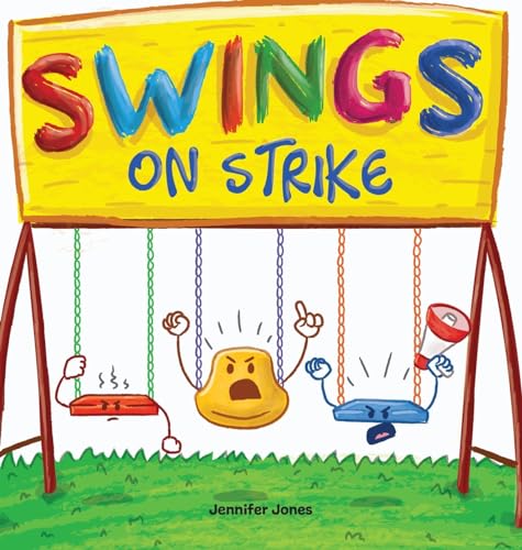 Stock image for Swings on Strike: A Funny, Rhyming, Read Aloud Kid's Book For Preschool, Kindergarten, 1st grade, 2nd grade, 3rd grade, 4th grade, or Early Readers (3) for sale by PlumCircle