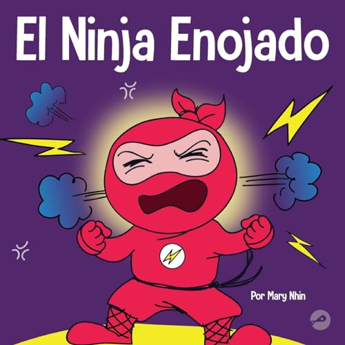 

El Ninja Enojado: Un libro para niños sobre la lucha y el manejo de las emociones de la ira (Ninja Life Hacks Spanish) (Spanish Edition)