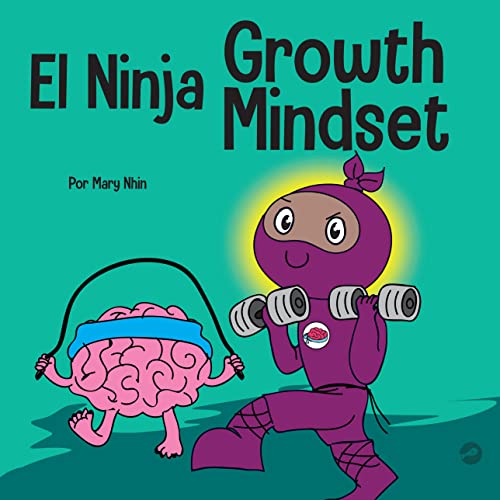 

El Ninja Growth Mindset: Un libro para niños sobre el poder del todavía (Spanish Edition)