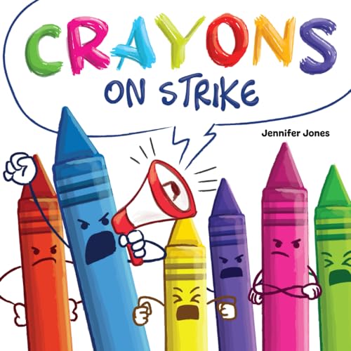 Stock image for Crayons on Strike: A Funny, Rhyming, Read Aloud Kid's Book About Respect and Kindness for School Supplies for sale by Books Unplugged