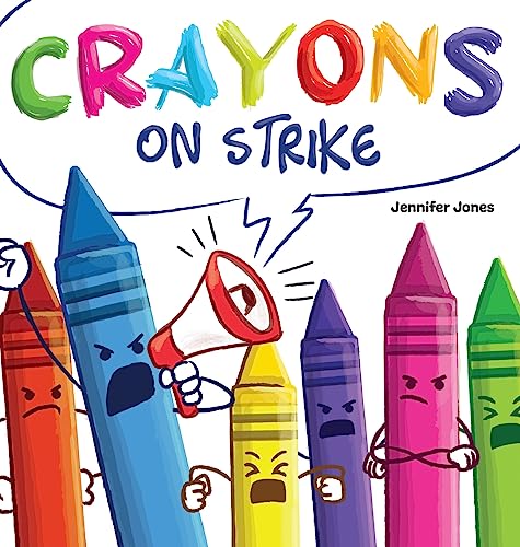 Stock image for Crayons on Strike: A Funny, Rhyming, Read Aloud Kid's Book For Preschool, Kindergarten, 1st grade, 2nd grade, 3rd grade, or Early Readers for sale by GF Books, Inc.