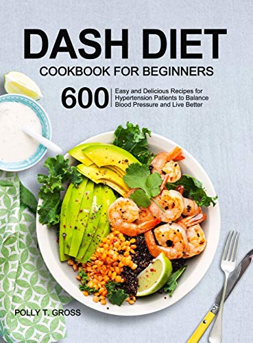 Beispielbild fr DASH Diet Cookbook for Beginners: 600 Easy and Delicious Recipes for Hypertension Patients to Balance Blood Pressure and Live Better zum Verkauf von Buchpark