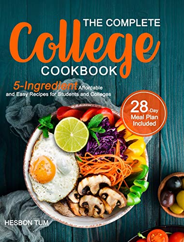Stock image for The Complete College Cookbook: 5-Ingredient Affordable and Easy Recipes for Students and Colleges (28-Day Meal Plan Included) for sale by ThriftBooks-Atlanta