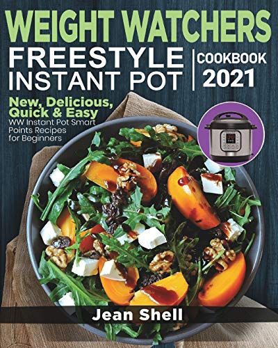 Stock image for Weight Watchers Freestyle Instant Pot Cookbook 2021: New, Delicious, Quick & Easy WW Instant Pot Smart Points Recipes for Instant Pot Pressure Cooker for sale by ThriftBooks-Dallas