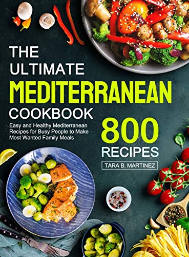 Beispielbild fr The Ultimate Mediterranean Cookbook : 800 Easy and Healthy Mediterranean Recipes for Busy People to Make Most Wanted Family Meals zum Verkauf von Buchpark