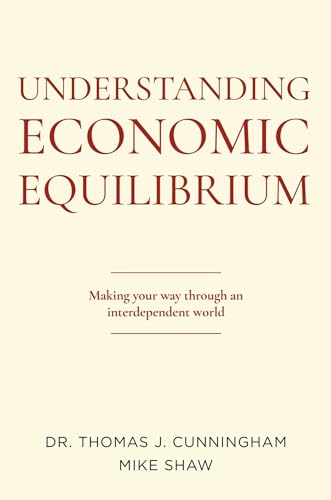 Beispielbild fr Understanding Economic Equilibrium: Making Your Way Through an Interdependent World zum Verkauf von suffolkbooks