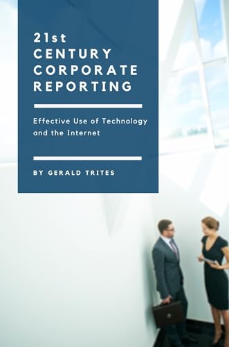 Stock image for Twenty-First Century Corporate Reporting: Effective Use of Technology and The Internet for sale by suffolkbooks