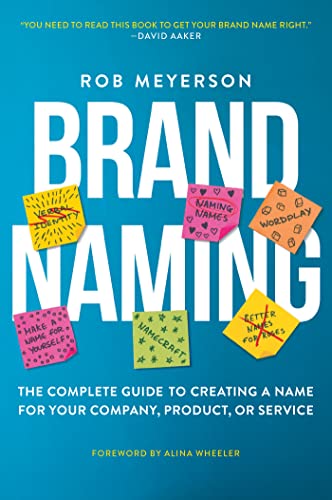 

Brand Naming: The Complete Guide to Creating a Name for Your Company, Product, or Service (Paperback or Softback)