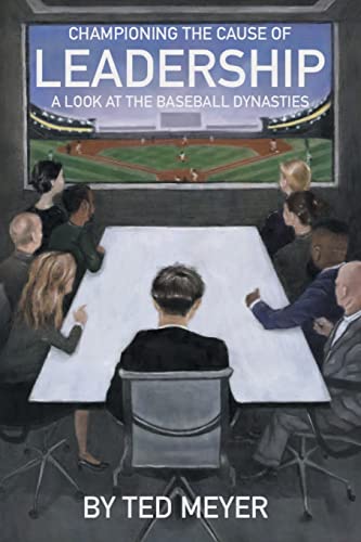 Beispielbild fr Championing the Cause of Leadership: A Look at the Baseball Dynasties zum Verkauf von BooksRun
