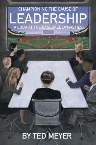 Imagen de archivo de Championing the Cause of Leadership: A Look at the Baseball Dynasties a la venta por BooksRun