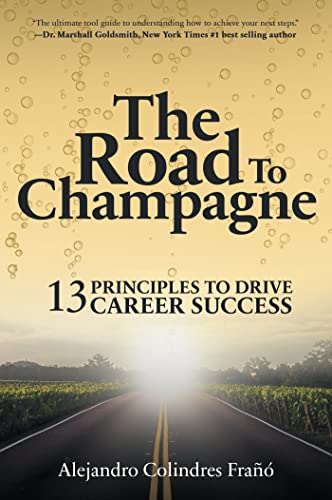 Beispielbild fr The Road to Champagne: 13 Principles to Drive Career Success zum Verkauf von BooksRun