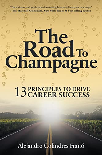 Imagen de archivo de The Road to Champagne: 13 Principles to Drive Career Success a la venta por BooksRun