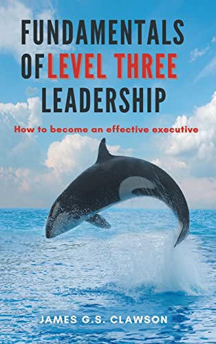 9781637423431: Fundamentals of Level Three Leadership: How to Become an Effective Executive