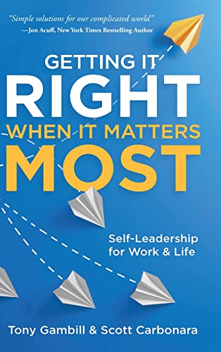 Imagen de archivo de Getting It Right When It Matters Most: Self-Leadership for Work and Life a la venta por Lucky's Textbooks