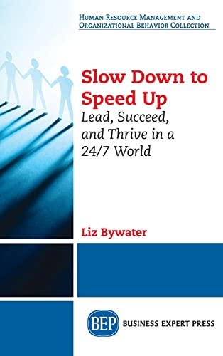 Stock image for Slow Down to Speed Up: Lead, Succeed, and Thrive in a 24/7 World for sale by GreatBookPrices