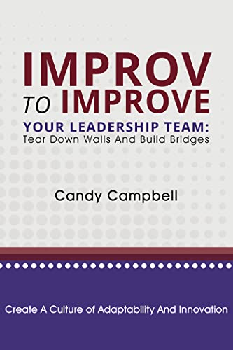 Stock image for Improv to Improve Your Leadership Team: Tear Down Walls and Build Bridges for sale by GF Books, Inc.