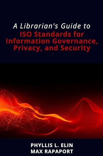 Imagen de archivo de A Librarian's Guide to ISO Standards for Information Governance, Privacy, and Security [Soft Cover ] a la venta por booksXpress