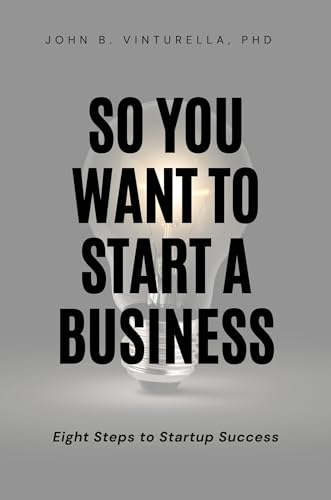 Beispielbild fr So You Want to Start a Business: Eight Steps to Startup Success zum Verkauf von California Books