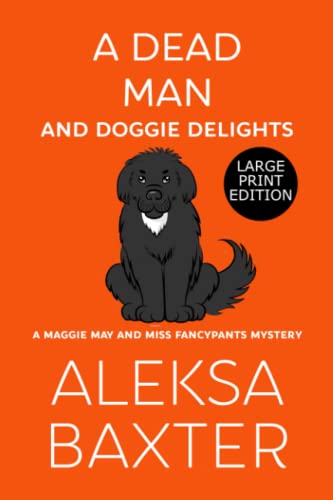 Stock image for A Dead Man and Doggie Delights: Large Print Edition (A Maggie May and Miss Fancypants Mystery) for sale by BooksRun