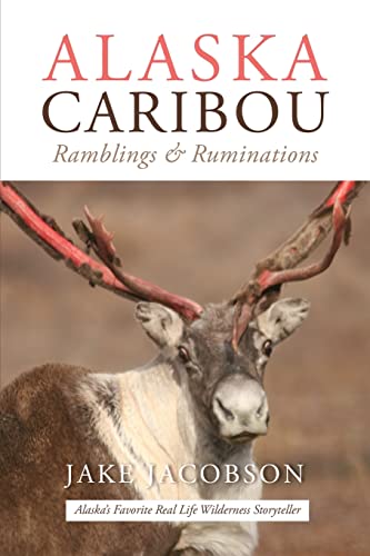 Beispielbild fr Alaska Caribou: Ramblings & Ruminations zum Verkauf von Chiron Media