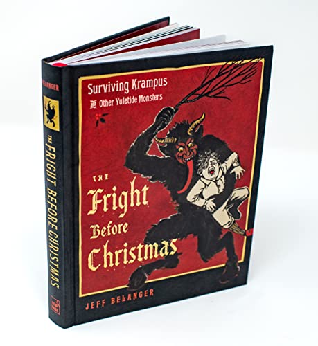 Stock image for The Fright Before Christmas: Surviving Krampus and Other Yuletide Monsters, Witches, and Ghosts for sale by Half Price Books Inc.