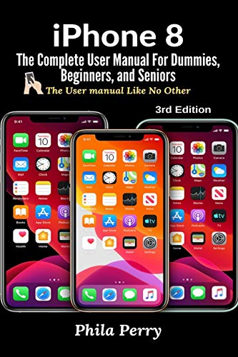 Stock image for iPhone 8: The Complete User Manual For Dummies, Beginners, and Seniors for sale by Buchpark
