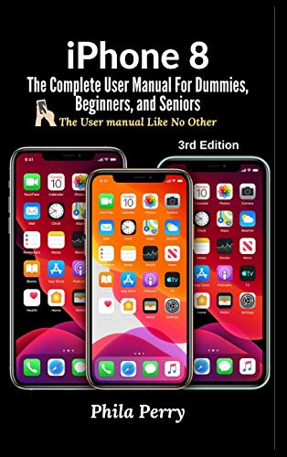 Stock image for iPhone 8: The Complete User Manual For Dummies, Beginners, and Seniors for sale by Mispah books