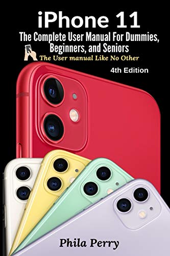 Stock image for iPhone 11: The Complete User Manual For Dummies, Beginners, and Seniors for sale by Books From California