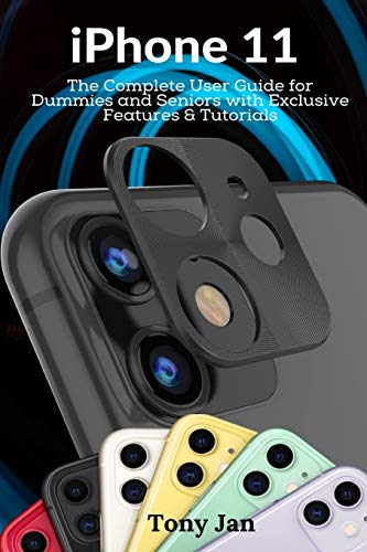 Stock image for iPhone 11: The Complete User Guide for Dummies and Seniors with Exclusive Features & Tutorials for sale by GF Books, Inc.