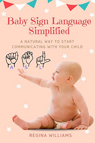 Stock image for Baby Sign Language Simplified: A Natural Way to Start Communicating with Your Child for sale by Books From California