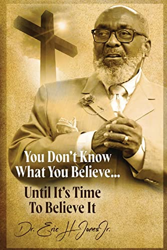 Imagen de archivo de You don't know what you believe. until it's time to believe it! a la venta por ThriftBooks-Atlanta