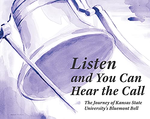 Beispielbild fr Listen and You Can Hear the Call: The Journey of Kansas State University's Bluemont Bell zum Verkauf von ThriftBooks-Dallas