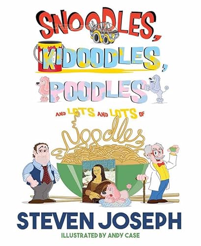 Imagen de archivo de Snoodles, Kidoodles, Poodles and Lots and Lots of Noodles a la venta por Goodwill of Colorado