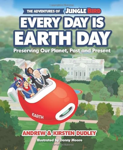 Imagen de archivo de The Adventures of Jungle Bird: Every Day is Earth Day: Preserving Our Planet, Past and Present [Hardcover] Andrew Dudley a la venta por Lakeside Books