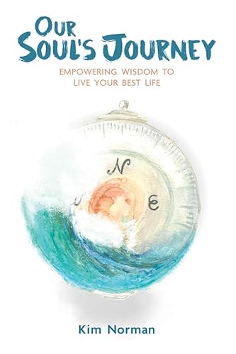 Stock image for Our Soul's Journey: Empowering Wisdom to Live Your Best Life for sale by Jenson Books Inc