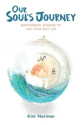 9781637552544: Our Soul's Journey: Empowering Wisdom to Live Your Best Life