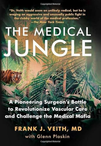 Stock image for The Medical Jungle: A Pioneering Surgeon's Battle to Revolutionize Vascular Care and Challenge the Medical Mafia for sale by GF Books, Inc.