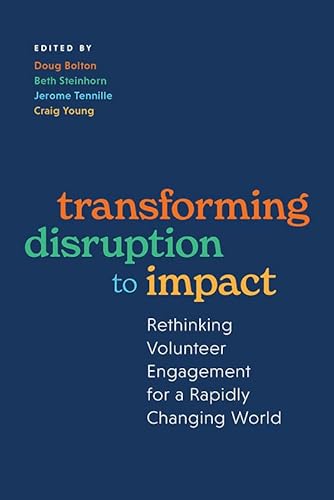 Stock image for Transforming Disruption to Impact: Rethinking Volunteer Engagement for a Rapidly Changing World for sale by Blue Vase Books