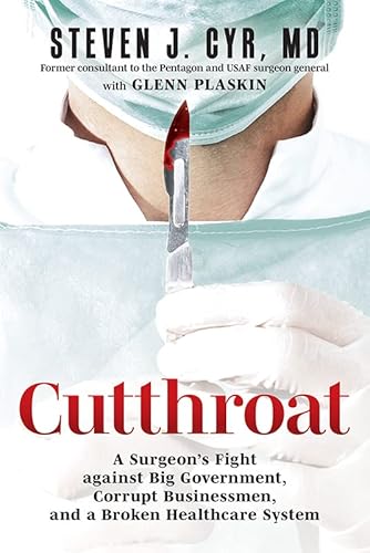 Beispielbild fr Cutthroat: A Surgeon  s Fight against Big Government, Corrupt Businessmen, and a Broken Healthcare System zum Verkauf von BooksRun