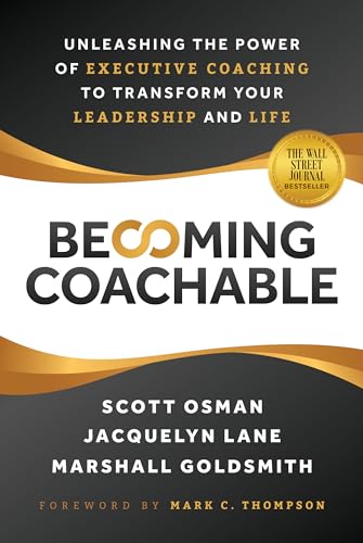 Stock image for Becoming Coachable: Unleashing the Power of Executive Coaching to Transform Your Leadership and Life for sale by HPB-Diamond