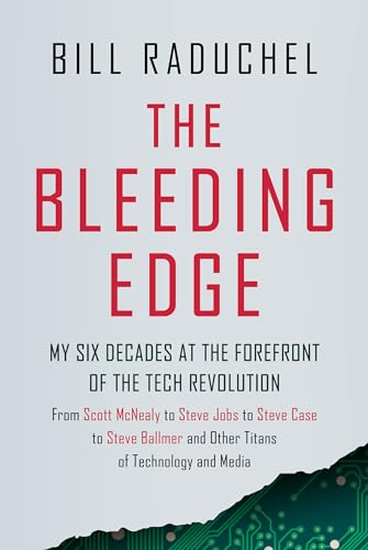 Imagen de archivo de The Bleeding Edge: My Six Decades at the Forefront of the Tech Revolution (From Scott McNealy to Steve Jobs to Steve Case to Steve Ballmer to Steve Ballmer and More Titans of Technology) [Hardcover] B a la venta por Lakeside Books